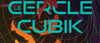 Le Cercle Cubik, symposium des arts de l'imaginaire