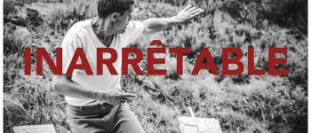 Spectacle 'Inarretable'