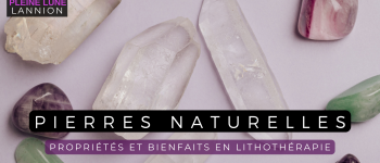Atelier Pierres Naturelles: Propriétés et bienfaits en lithothérapie LANNION